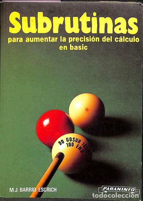 Libros de segunda mano de ciencias: SUBRUTINAS. AUMENTAR PRECISI&Oacute;N C&Aacute;LCULO BASIC - M.J. BARRIO ESCRICH - PARANINFO - 1988 - Foto 1