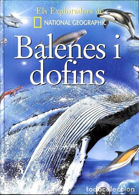 Libri di seconda mano: BALENES I DOFINS: ELS EXPLORADORS - NATIONAL GEOGRAPHIC - RBA La Magrana - 2005 - INFANTIL CATALA
