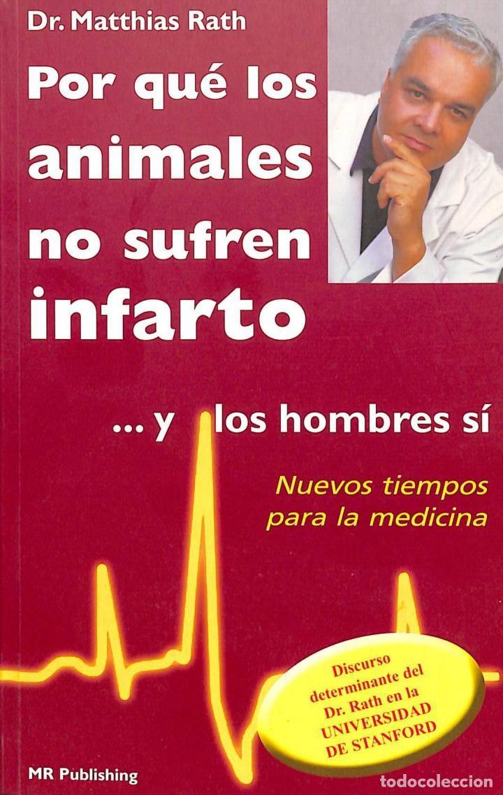 Libri di seconda mano: POR QUE LOS ANIMALES NO SUFREN INFARTO Y LOS SERES HUMANOS SI - MATTIHAS RATH - MR PUBLISHING - 2003