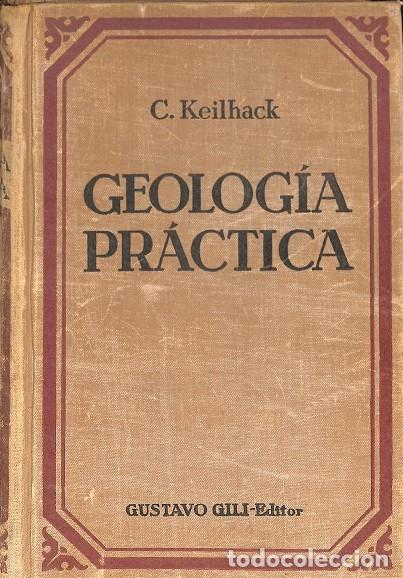 Libri di seconda mano: TRATADO DE GEOLOG&Iacute;A PR&Aacute;CTICA - DR. CONRADO KEILHACK - EDICIONES GILI - 1927