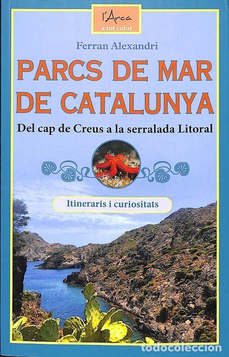 Libri di seconda mano: PARCS DE MAR DE CATALUNYA - ALEXANDRI, FERRAN - L'ARCA - 2021