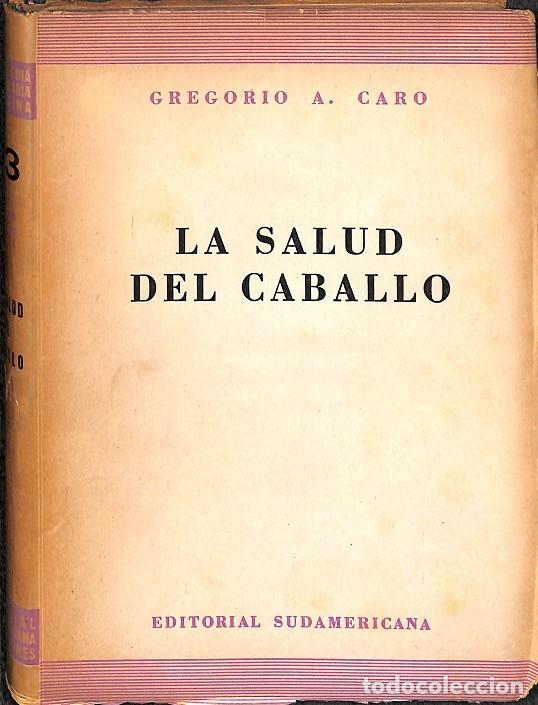 Libri di seconda mano: LA SALUD DEL CABALLO - GREGORIO A. CARO - EDITORES VARIOS - 1943