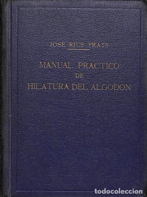Libri di seconda mano: MANUAL PR&Aacute;CTICO HILATURA ALGOD&Oacute;N - JOS&Eacute; RIUS PRATS - BOSCH - 1955