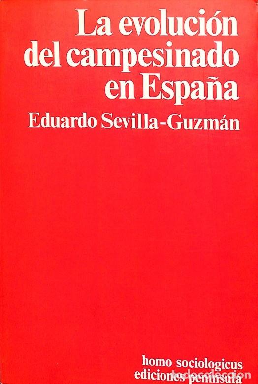 Second hand books: LA EVOLUCI&Oacute;N DEL CAMPESINADO EN ESPA&Ntilde;A - EDUARDO SEVILLA-GUZM&Aacute;N - Ed. Pen&iacute;nsula - 1979