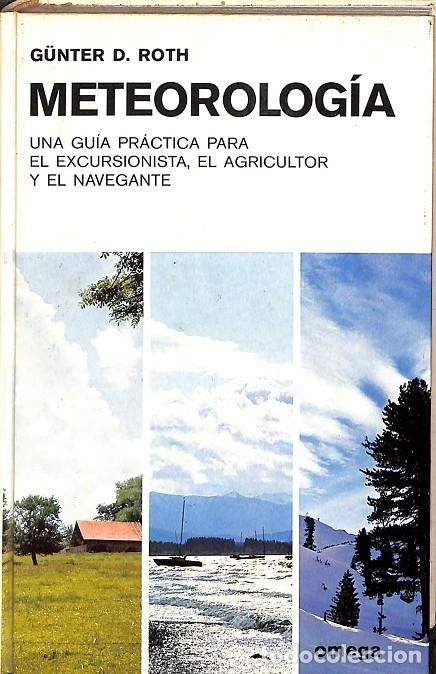 Libri di seconda mano: METEOROLOG&Iacute;A. GU&Iacute;A PR&Aacute;CTICA. Gunter D. Roth - Editores Varios - 1979