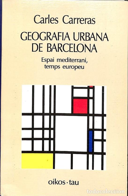 Libri di seconda mano: GEOGRAFIA URBANA DE BARCELONA - CARLES CARRERAS - EDICIONES OIKOS-TAU - 1993