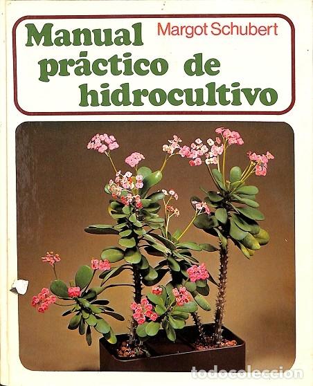 Libros de segunda mano: MANUAL PR&Aacute;CTICO HIDROCULTIVO - MARGOT SCHUBERT - EDICIONES OMEGA - 1981 - Foto 1