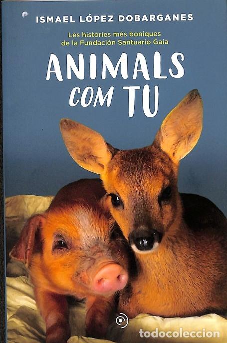 Libri di seconda mano: ANIMALS COM TU - L&Oacute;PEZ DOBARGANES, ISMAEL - LOS IMPERDIBLES - 2022