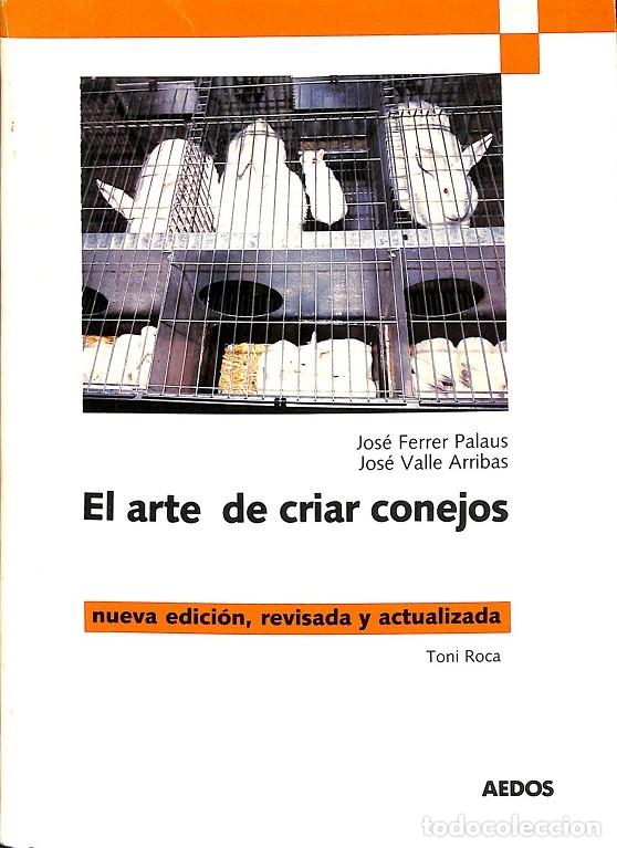 Libros de segunda mano: EL ARTE DE CRIAR CONEJOS - V.V.A - AEDOS - 1991 - Foto 1