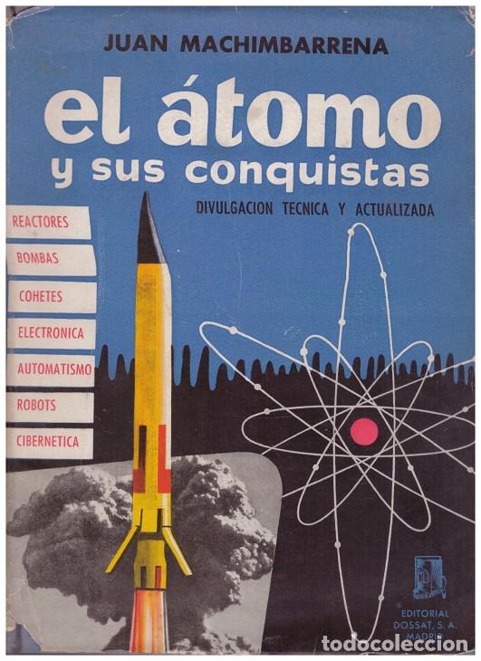 Libros de segunda mano de ciencias: EL ATOMO Y SUS CONQUISTAS. Divulgaciones t&eacute;cnicas - Foto 1