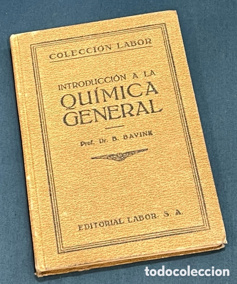 Libros de segunda mano de ciencias: Libro. B. Bavink. &ldquo;Introducci&oacute;n a la Qu&iacute;mica General&rdquo;. Ed. Labor, 44. 1925. - Foto 1