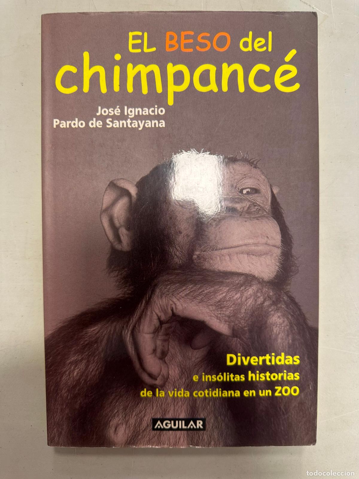 Libros de segunda mano: El beso del chimpanc&eacute;. Jos&eacute; Ignacio Pardo de Santayana. - Foto 1