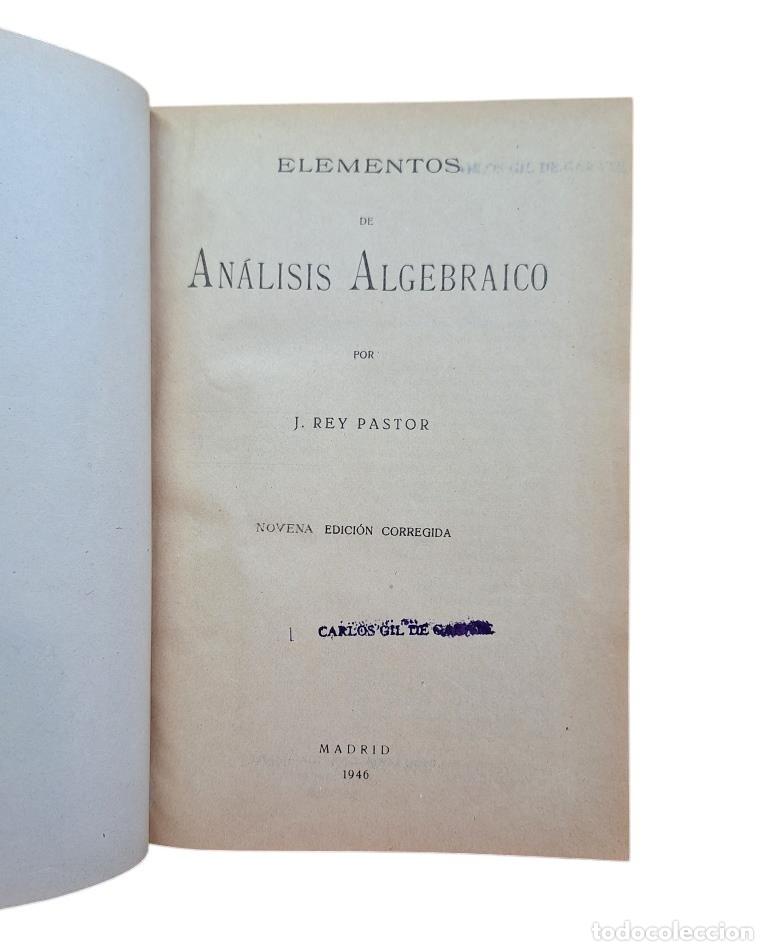 Libros de segunda mano de ciencias: ELEMENTOS DE AN&Aacute;LISIS ALGEBRAICO (1946).- J. Rey Pastor - Foto 2