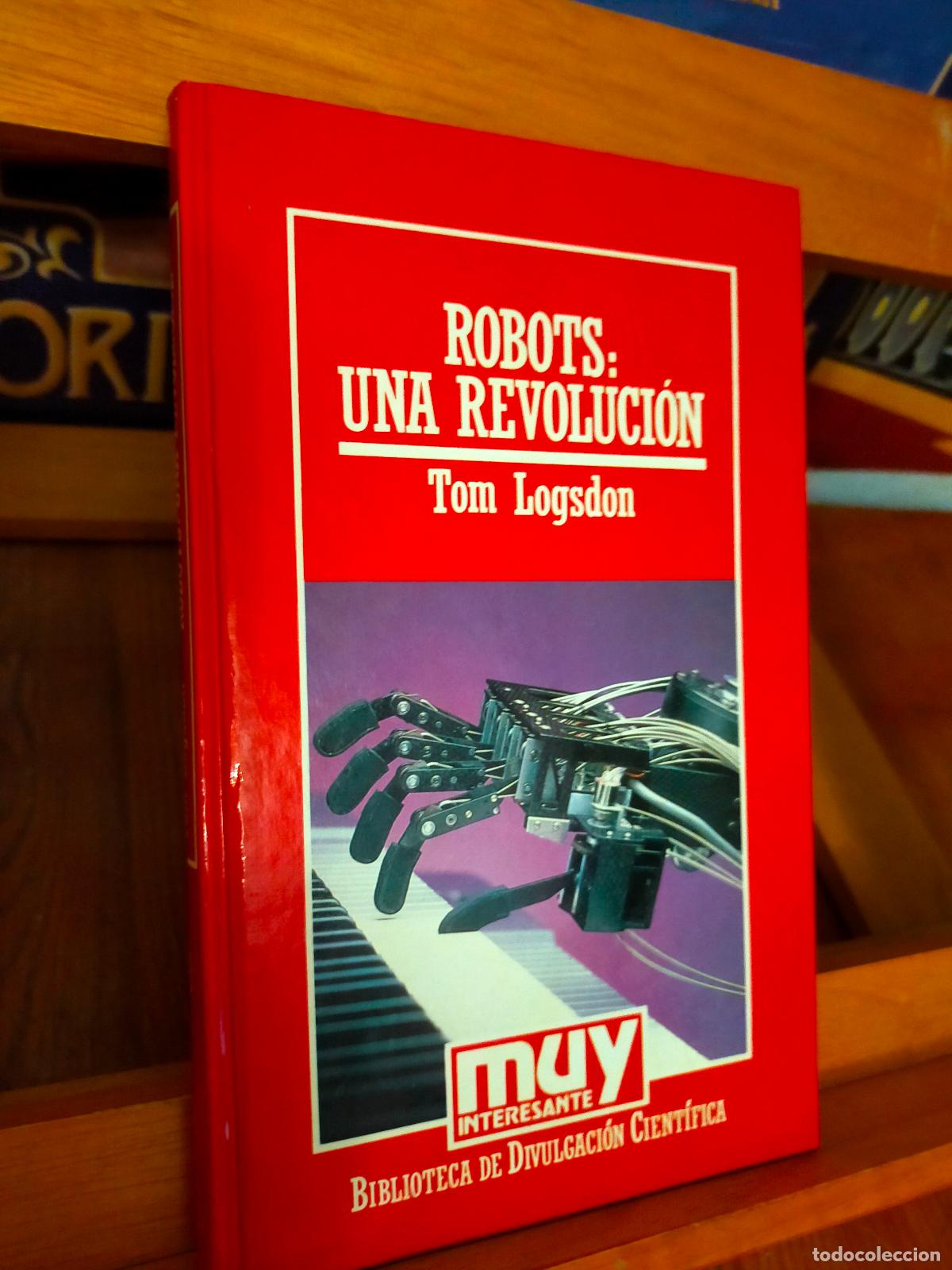 Libros de segunda mano de ciencias: ROBOTS: UNA REVOLUCI&Oacute;N. TOM LOGDSON. EDITORIAL RBA - Foto 1