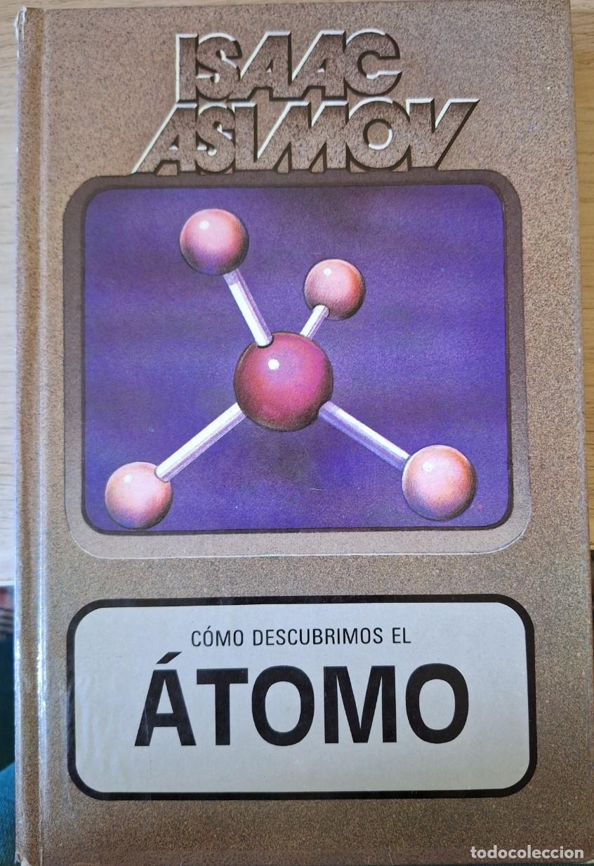 Libros de segunda mano de ciencias: COMO DESCUBRIMOS EL ATOMO. - ASIMOV, Isaac. - Foto 1