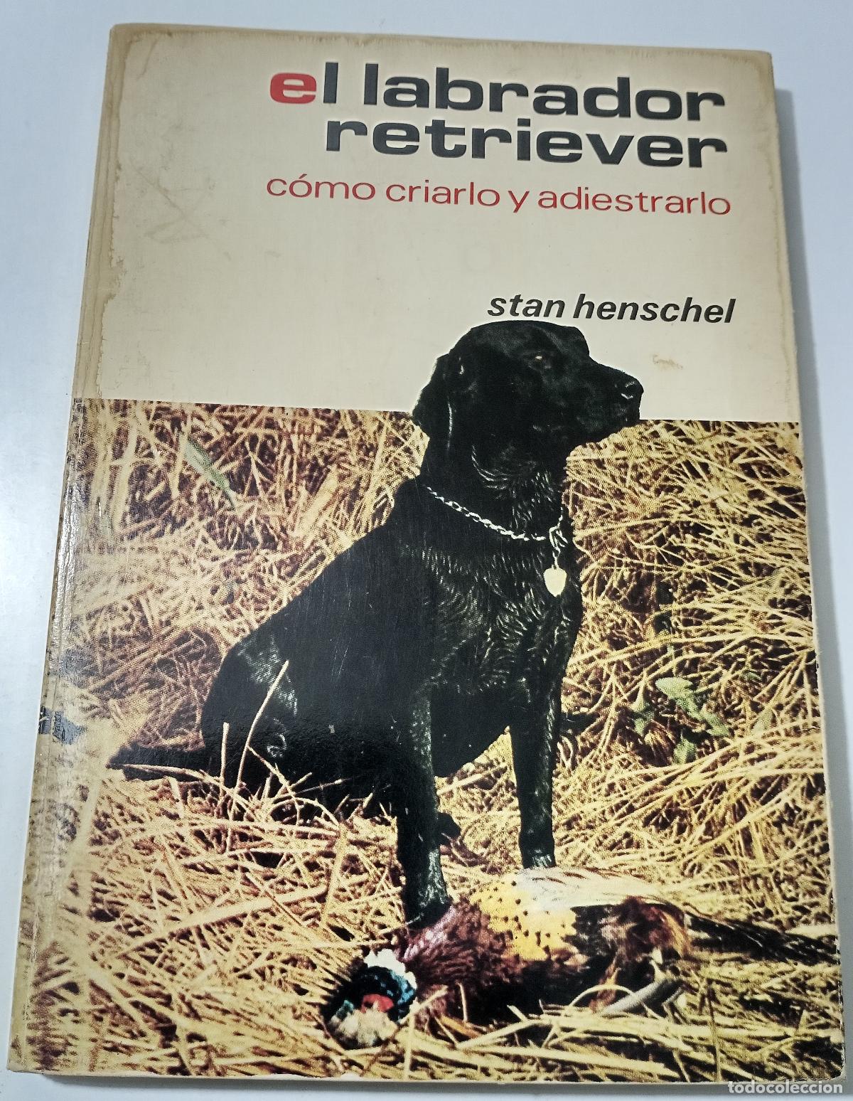 Libros de segunda mano: El labrador Retriever - Henschel, Stan - Foto 1