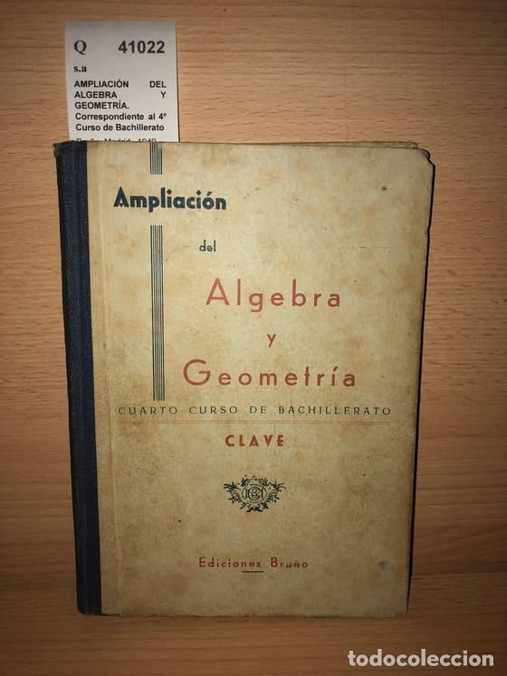 Libri di seconda mano: s.a - AMPLIACI&Oacute;N DEL ALGEBRA Y GEOMETR&Iacute;A. Correspondiente al 4&ordm; Curso de Bachillerato
