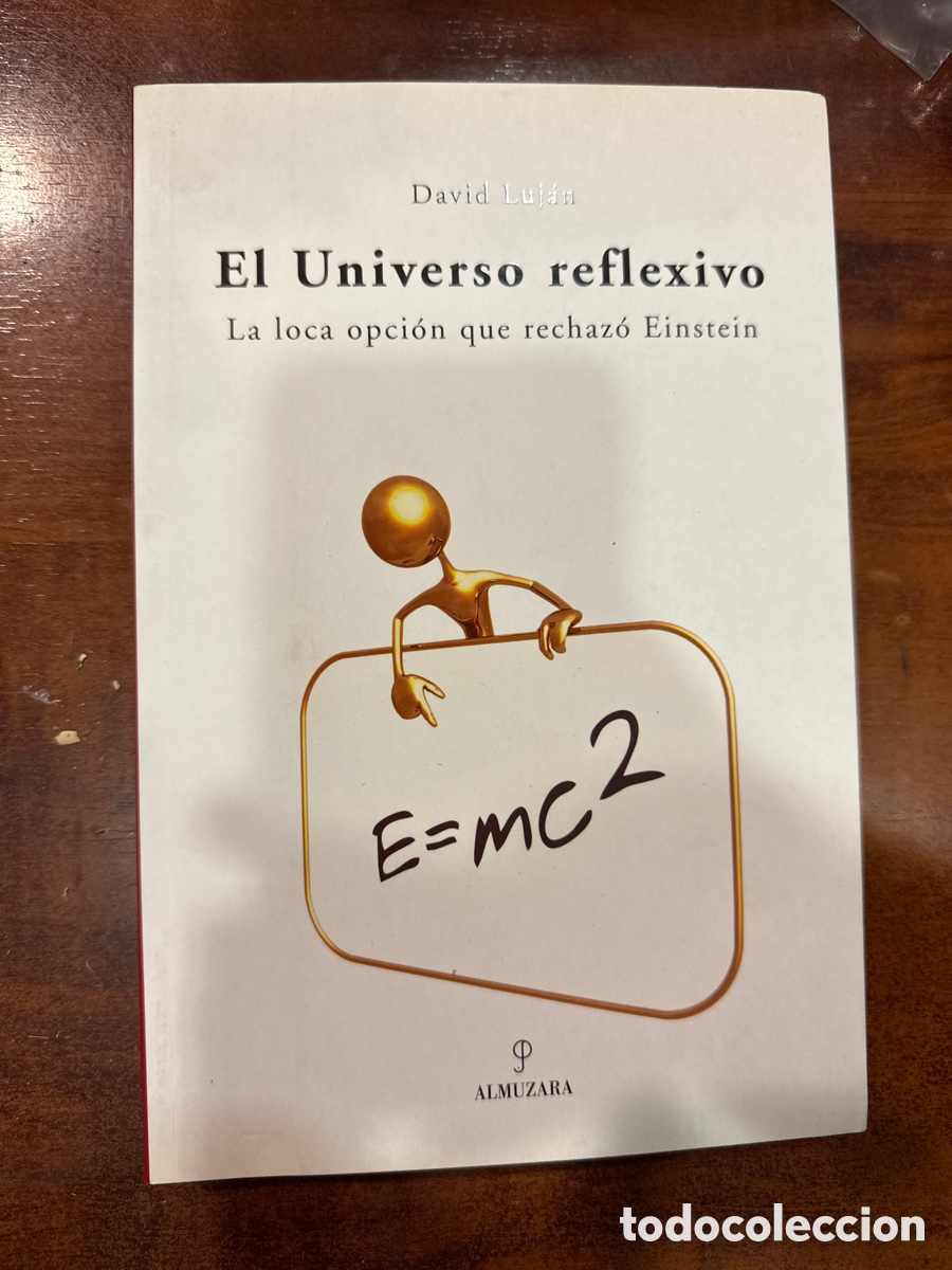 Libros de segunda mano de ciencias: LUJ&Aacute;N, David. El universo reflexivo: La loca opci&oacute;n que rechaz&oacute; Einstein - Foto 1