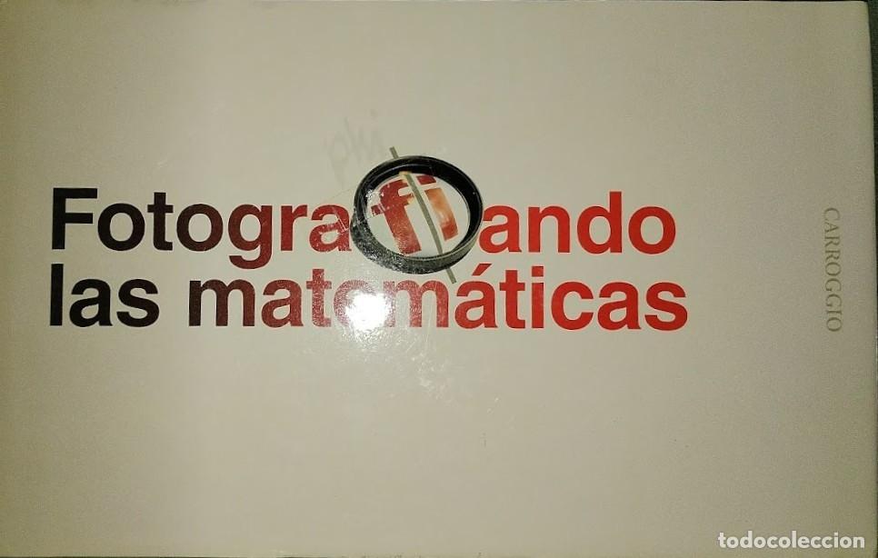 Libros de segunda mano de ciencias: FOTOGRAFIANDO LAS MATEM&Aacute;TICAS - Foto 1