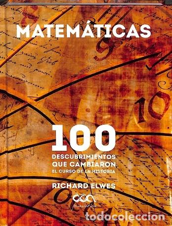 Libri di seconda mano: MATEM&Aacute;TICAS. 100 DESCUBRIMIENTOS HIST&Oacute;RICOS - RICHARD ELWES - EDITORES VARIOS - 2013