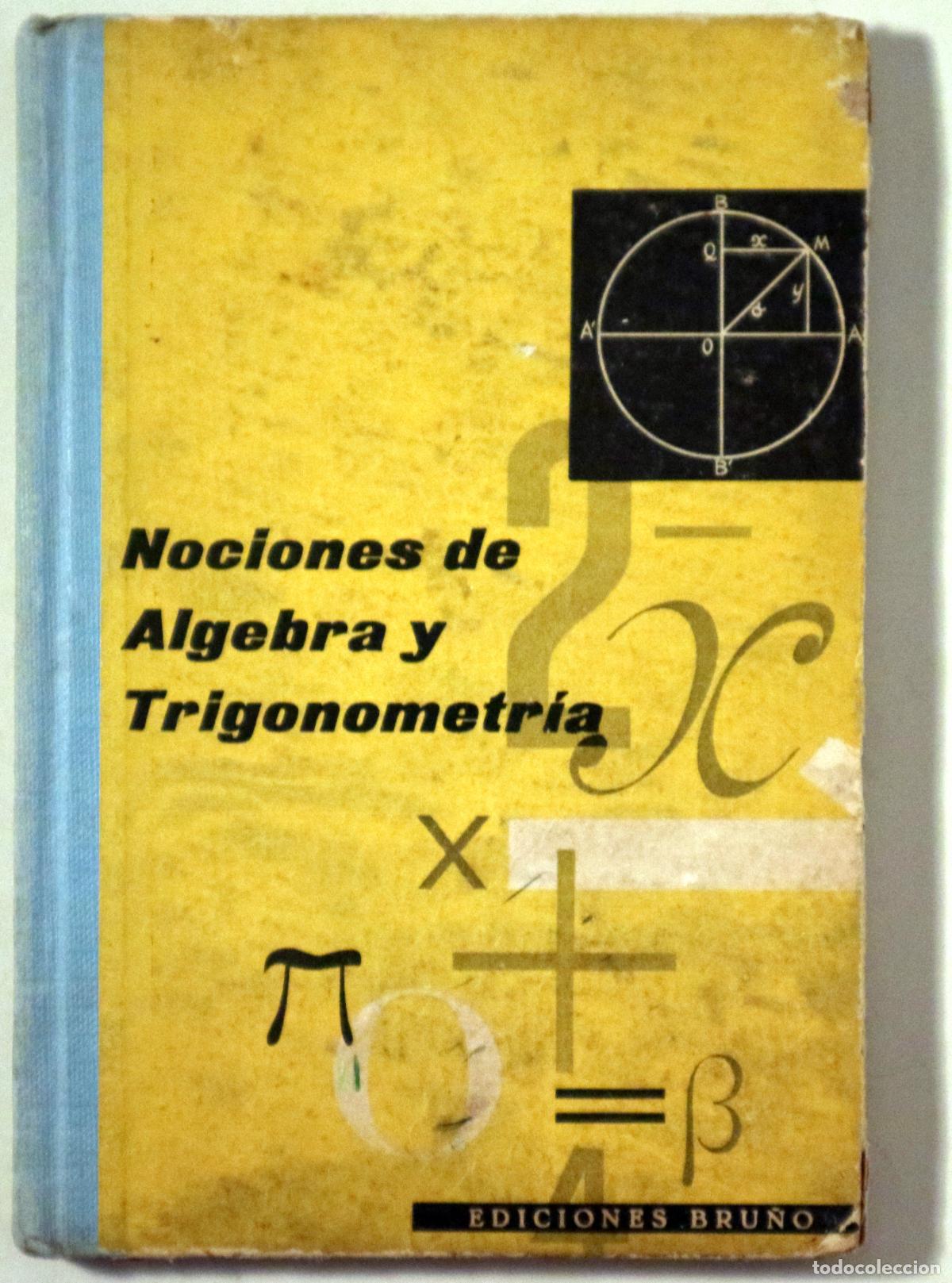 Libros de segunda mano de ciencias: NOCIONES DE &Aacute;LGEBRA Y TRIGONOMETR&Iacute;A - Madrid 1963 - Foto 1
