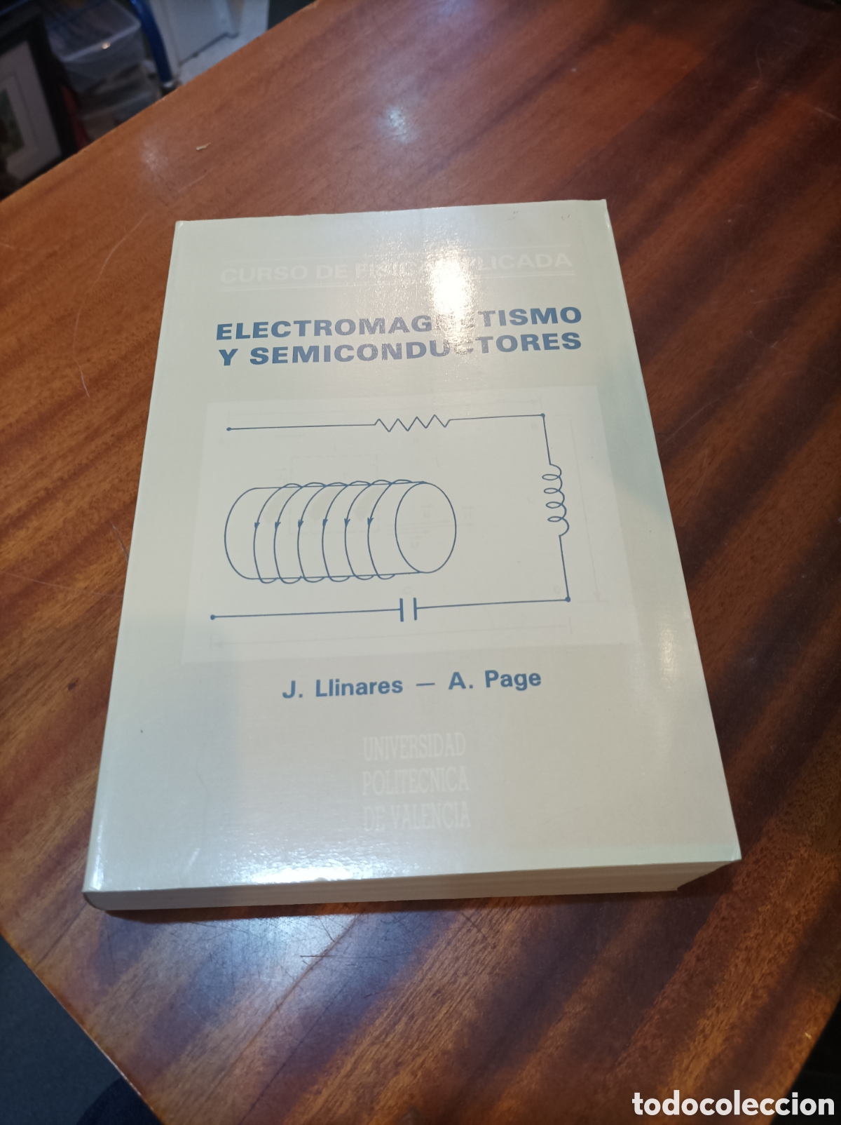 Libri di seconda mano: CURSO DE F&Iacute;SICA APLICADA . ELECTROMAGNETISMO Y SEMICONDUCTORES.J.LLINARES-A.PAGE.1987
