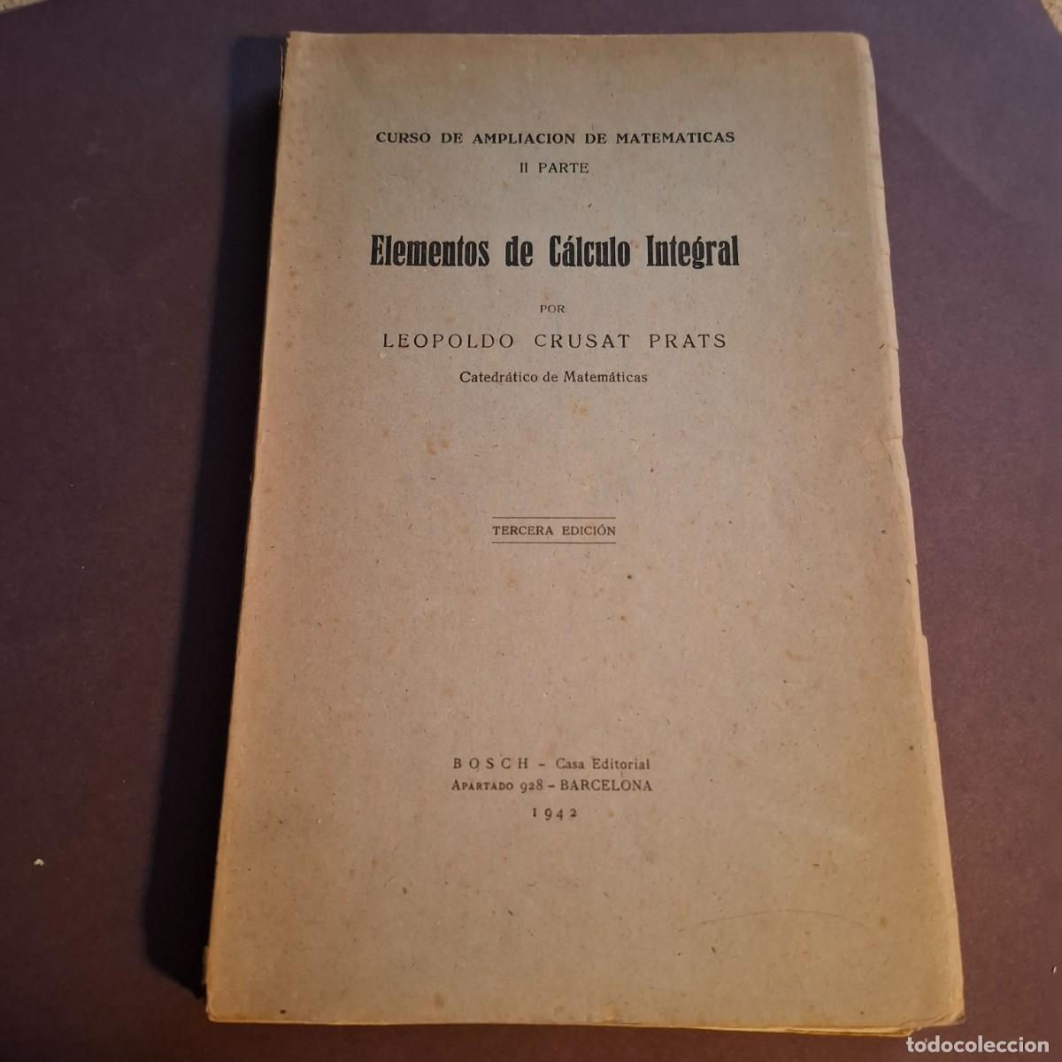 Libros de segunda mano de ciencias: Elementos de c&aacute;lculo integral - Leopoldo Crusat -1942 - Foto 1