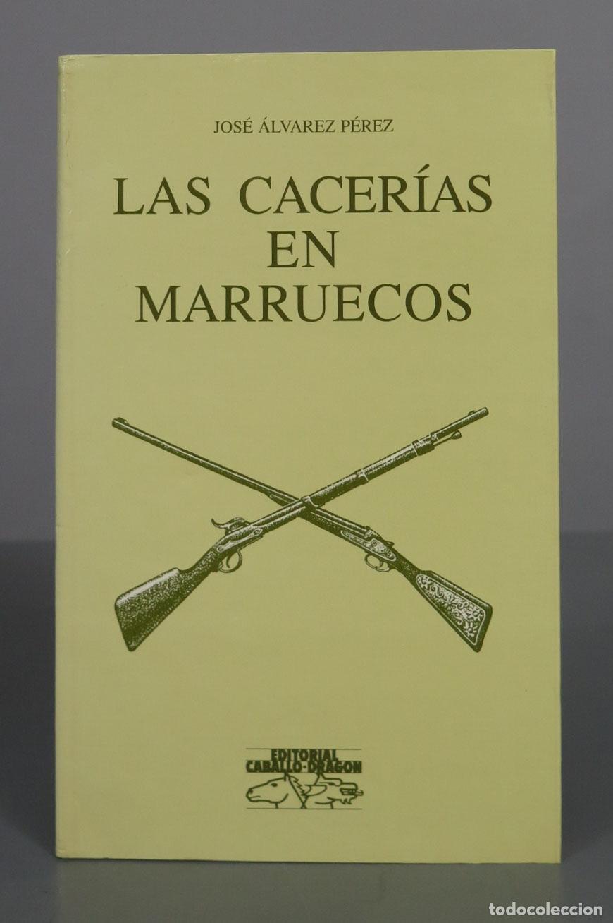 Libros de segunda mano: JOS&Eacute; &Aacute;LVAREZ P&Eacute;REZ LAS CACER&Iacute;AS EN MARRUECOS - Foto 1
