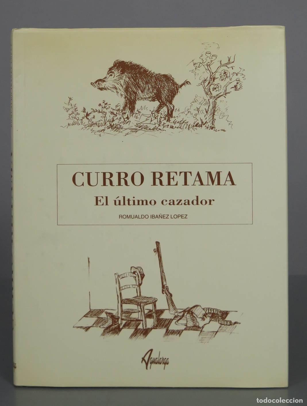 Libros de segunda mano: CURRO RETAMA EL ULTIMO CAZADOR. Romualdo Iba&ntilde;ez. - Foto 1
