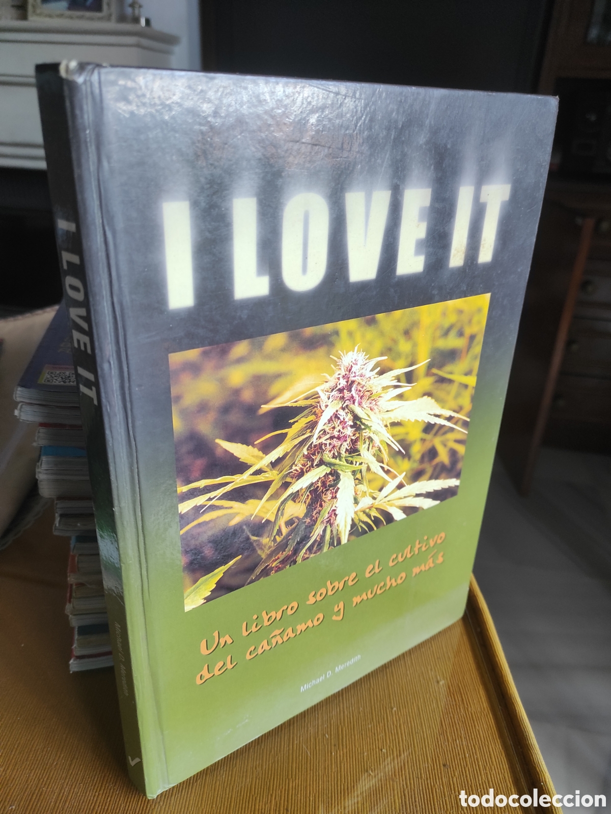 Second hand books: I LOVE IT. Un libro sobre el cultivo del c&aacute;&ntilde;amo y mucho m&aacute;s (tapa dura)