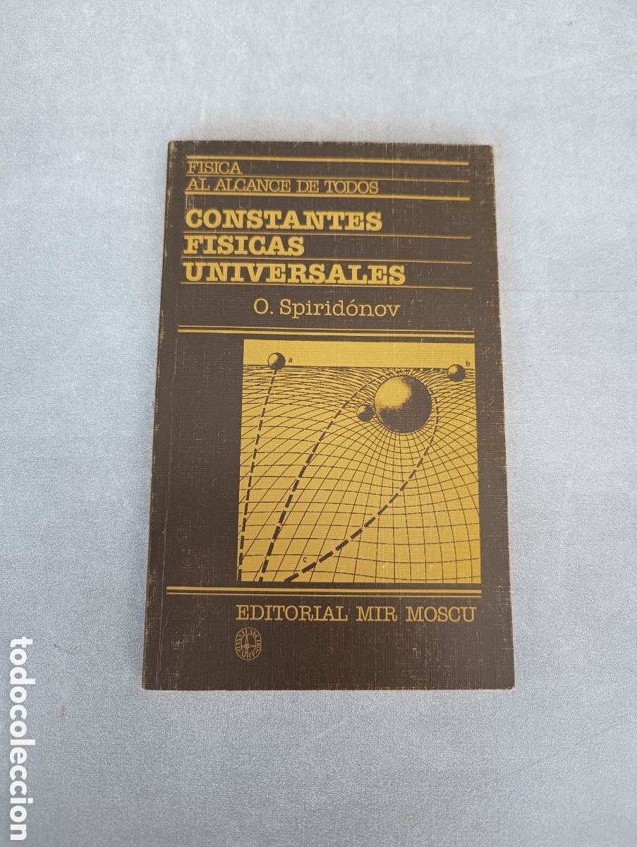 Second hand books of Sciences: Constantes f&iacute;sicas universales. O. Spirid&oacute;nov. Editorial Mir en Mosc&uacute;.