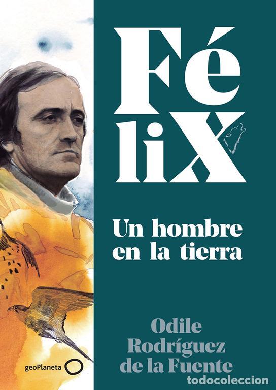 Gebrauchte B&uuml;cher: F&eacute;lix. Un hombre en la tierra. - Rodr&iacute;guez De La Fuente, F&eacute;lix.