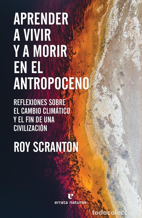 Gebrauchte B&uuml;cher: Aprender a vivir y a morir en el Antropoceno. - Scranton, Roy.