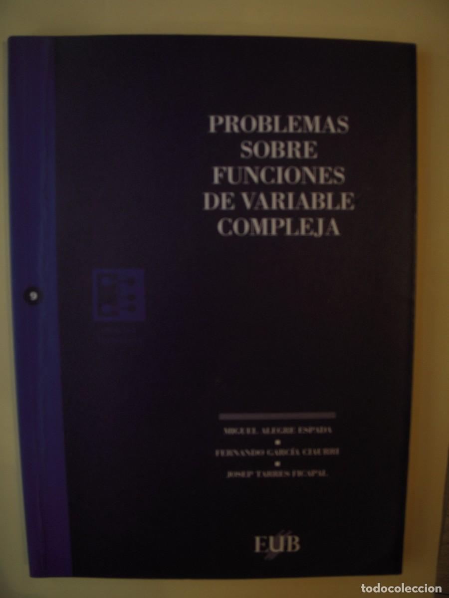 Libros de segunda mano de ciencias: PROBLEMAS SOBRE FUNCIONES DE VARIABLE COMPLEJA - M. ALEGRE / F. GARCIA / J. TARRES - EUB, 1996 - Foto 1