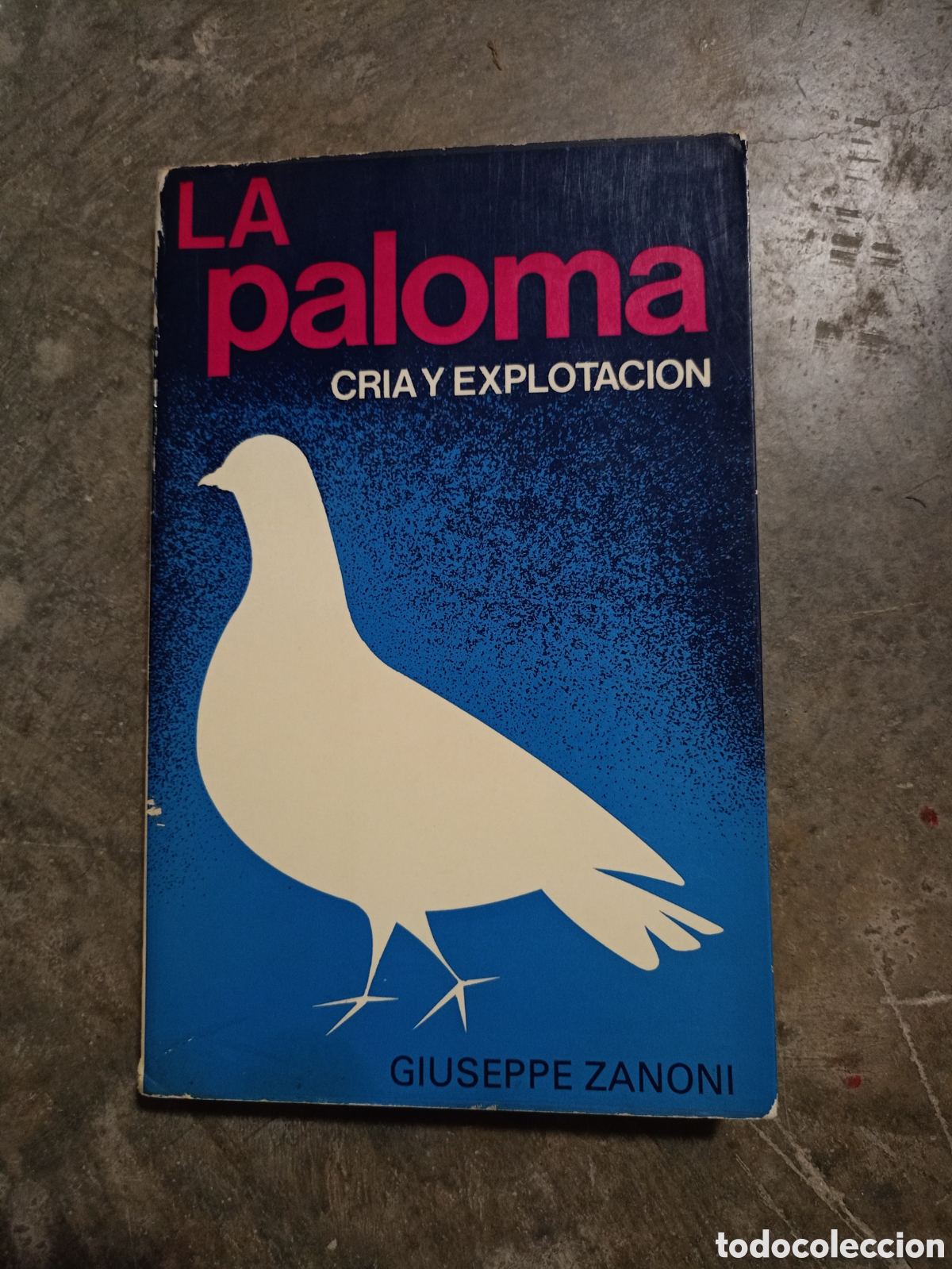 Gebrauchte B&uuml;cher: LA paloma CRIA Y EXPLOTACION GIUSEPPE ZANONI
