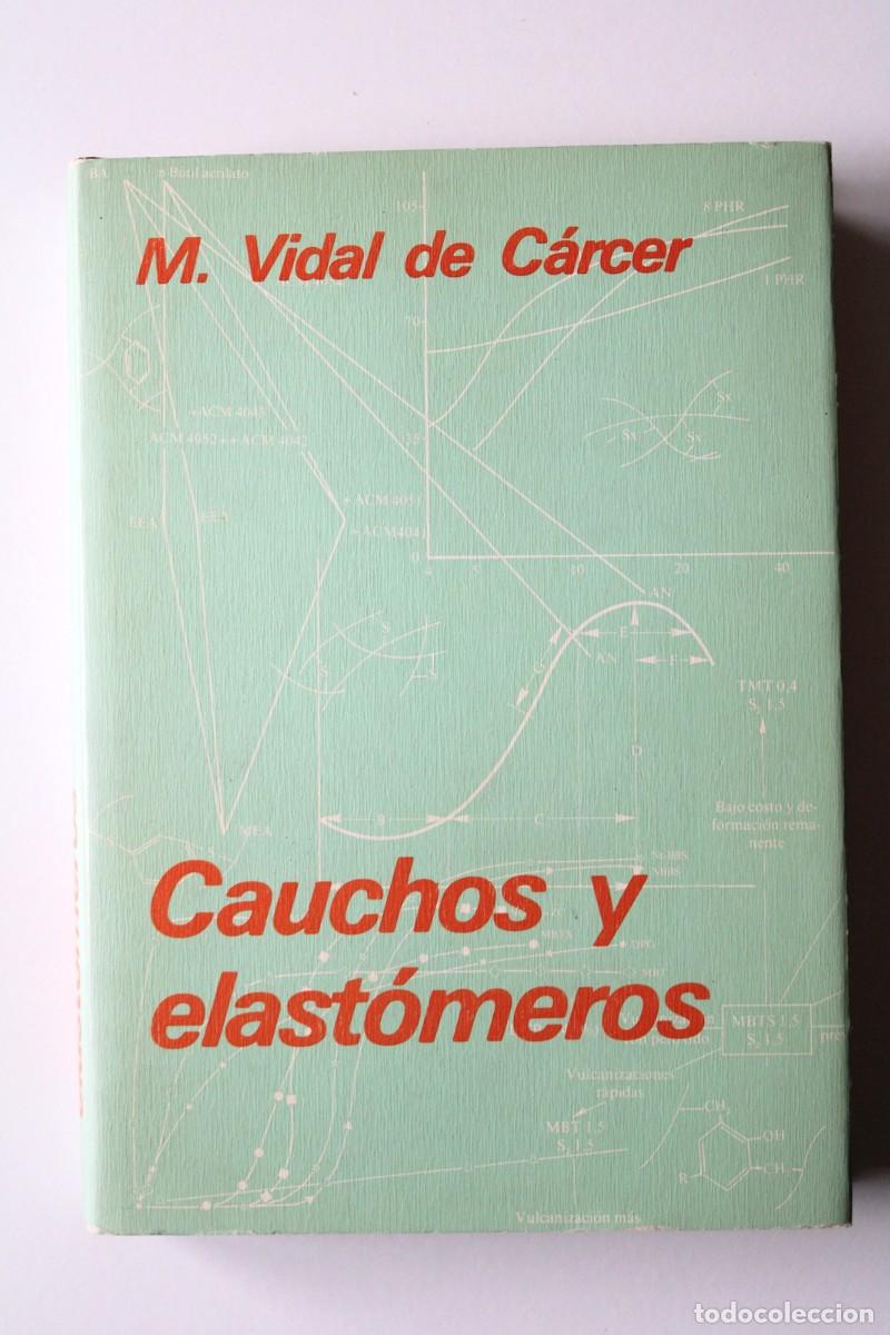 Libros de segunda mano de ciencias: M. Vidal de C&aacute;rcer - Cauchos y elast&oacute;meros - Barcelona 1984 - Foto 1