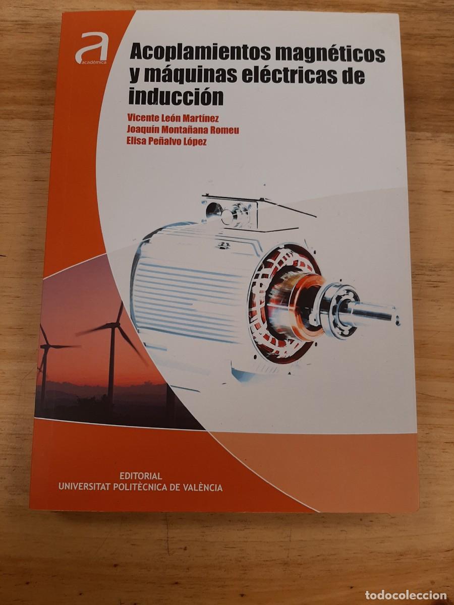 Second hand books of Sciences: Acoplamientos magn&eacute;ticos y m&aacute;quinas el&eacute;ctricas de inducci&oacute;n - U.P.V. 2018
