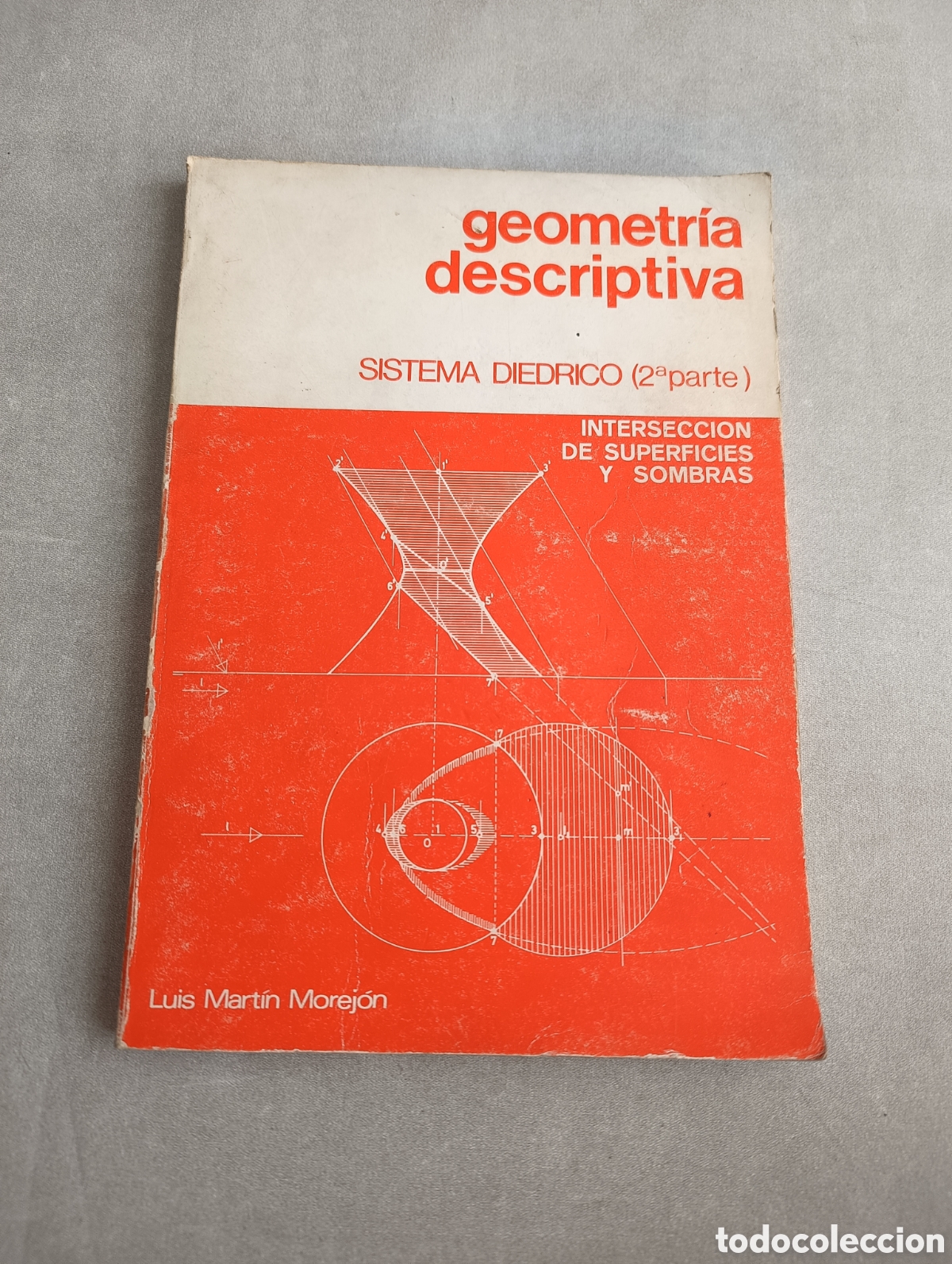 Second hand books of Sciences: GEOMETR&Iacute;A DESCRIPTIVA. Sistema DI&Eacute;DRICO 2&ordf; Parte / Luis Mart&iacute;n Morej&oacute;n