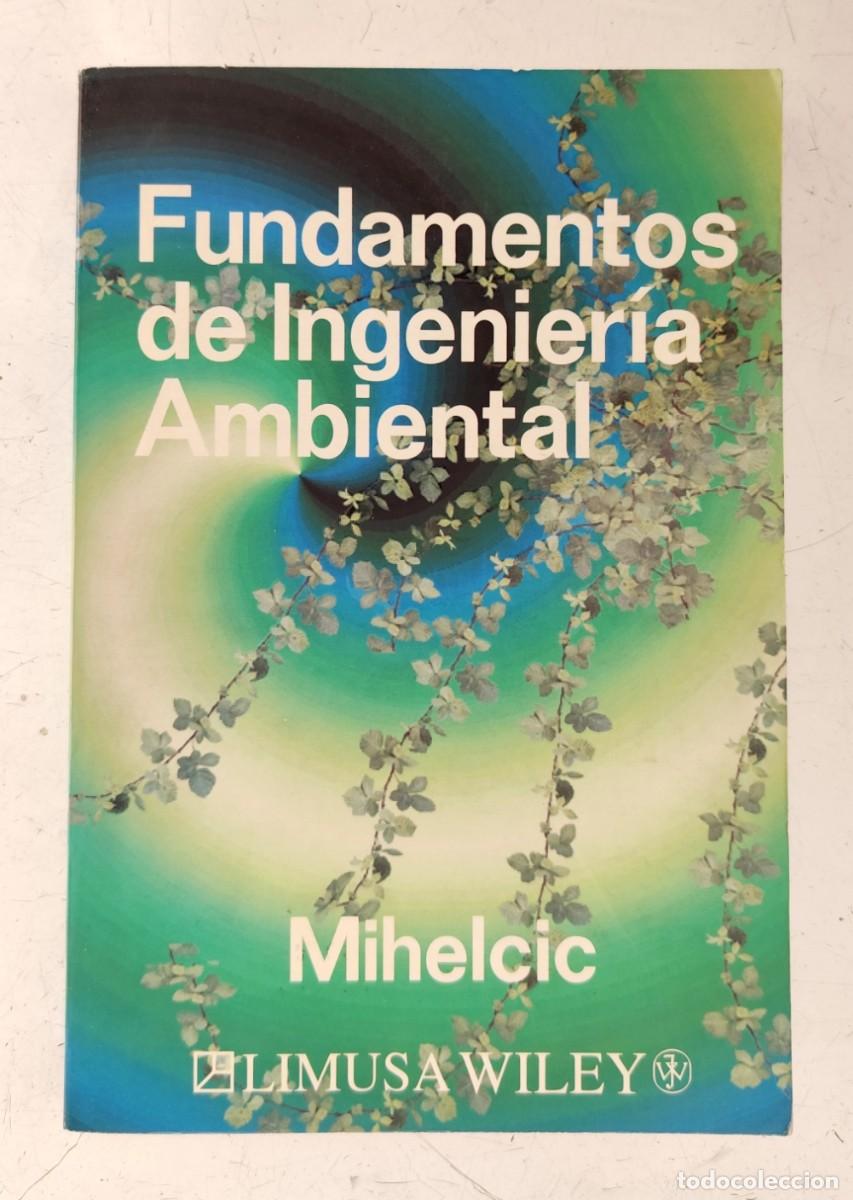 Second hand books of Sciences: Fundamentos de Ingenier&iacute;a Ambiental. Mihelcic. Limusa Wiley