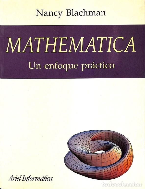 Libros de segunda mano de ciencias: MATHEMATICA. UN ENFOQUE PR&Aacute;CTICO - NANCY BLACHMAN - ARIEL INFORMATICA - 1993 - Foto 1