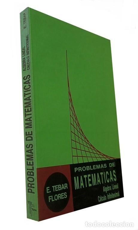 Gebrauchte B&uuml;cher der Wissenschaften: PROBLEMAS DE MATEMATICAS. ALGEBRA LINEAL. CALCULO INFINITESIMAL. ED. TEBAR FLORES.