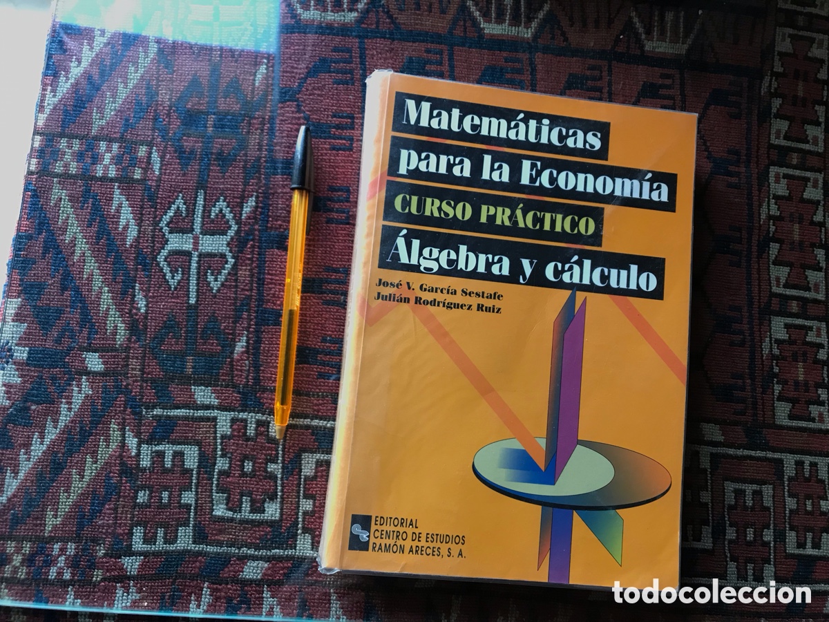 Second hand books of Sciences: Matem&aacute;ticas para la econom&iacute;a. &Aacute;lgebra y c&aacute;lculo. Curso pr&aacute;ctico. Ram&oacute;n Areces