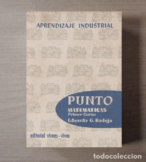 Second hand books of Sciences: �F3494 - APRENDIZAJE INDUSTRIAL. PUNTO. MATEMATICAS. PRIMER CURSO. EDUARDO G. RODEJA.