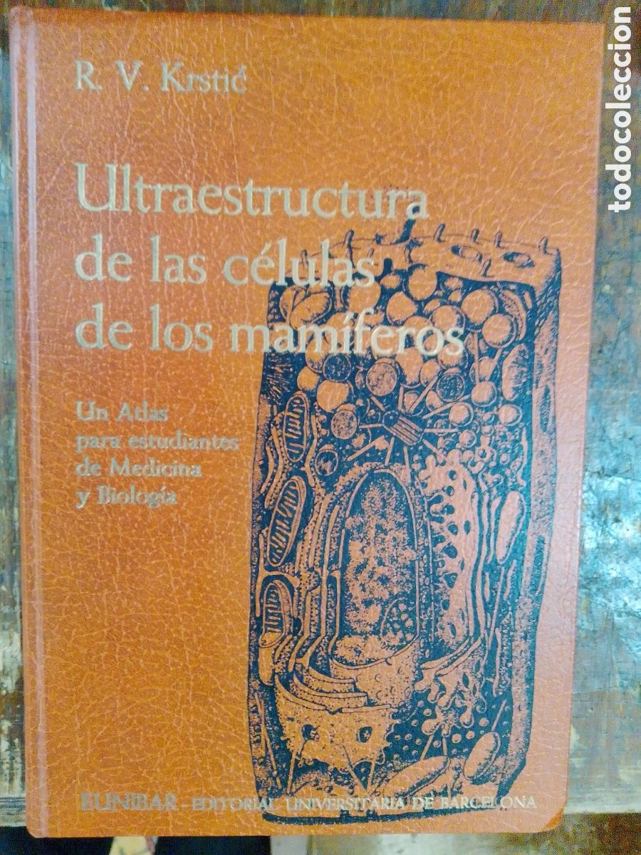 Second hand books of Sciences: ULTRAESTRUCTURA DE LAS CELULAS DE LOS MAMIFEROS. KRSTIC, RADIVOJ V. EUNIBAR. 1979.