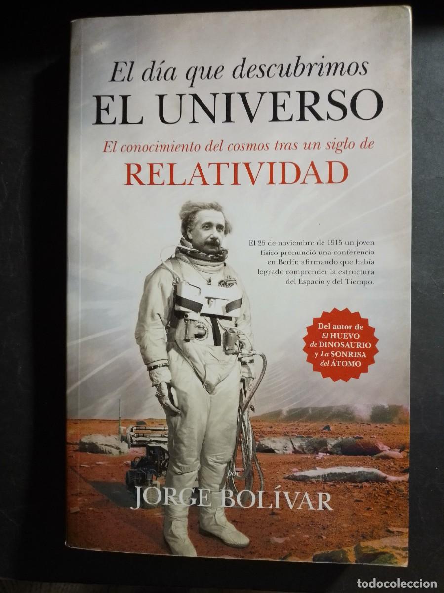 Libros de segunda mano de Ciencias: EL D&Iacute;A QUE DESCUBRIMOS EL UNIVERSO. EL CONOCIMIENTO DEL COSMOS TRAS UN SIGLO DE RELATIVIDAD