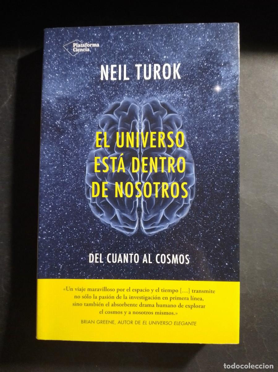 Libros de segunda mano de Ciencias: EL UNIVERSO EST&Aacute; DENTRO DE NOSOTROS. DEL CUANTO AL COSMOS - NEIL TUROK