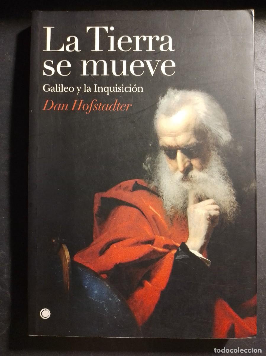 Libros de segunda mano de Ciencias: LA TIERRA SE MUEVE. GALILEO Y LA INQUISICI&Oacute;N - DAN HOFSTADTER