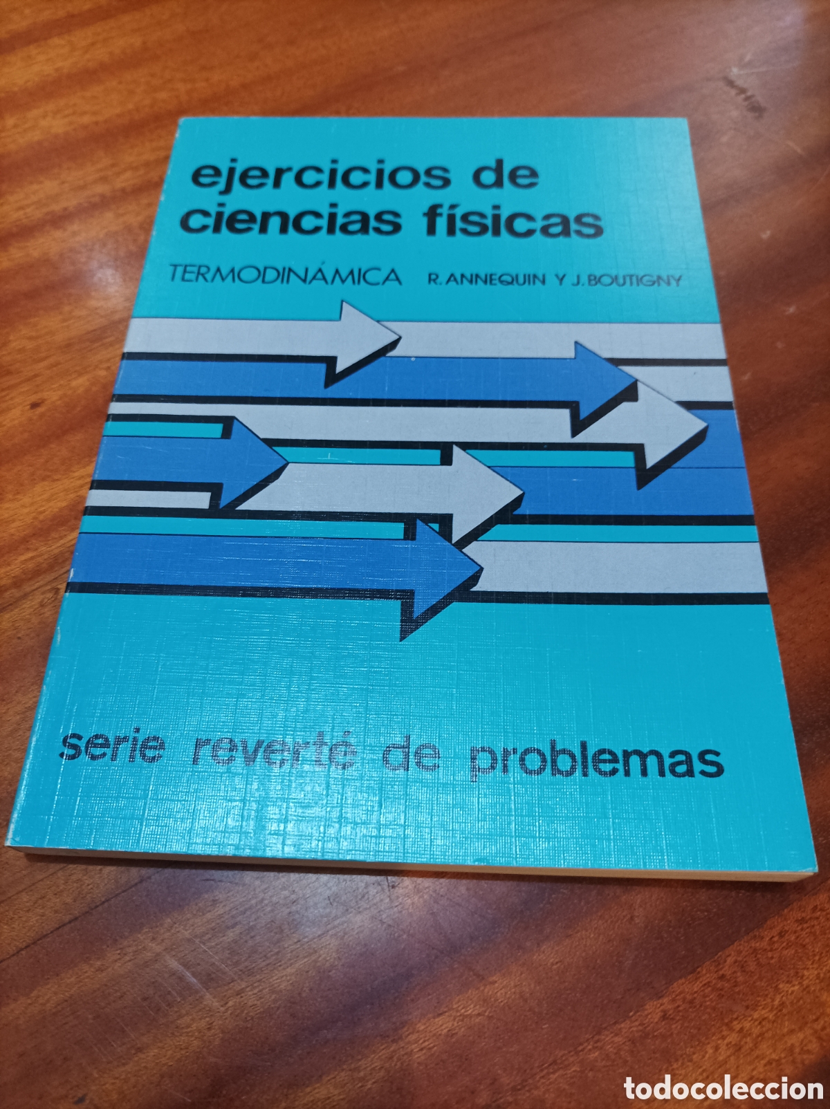 Second hand books of Sciences: EJERCICIOS DE CIENCIAS F&Iacute;SICAS.TERMODINAMICA.R.ANNEQUIN Y J. BOUTIGNY.SERIE REVERTE PROBLEMAS DE