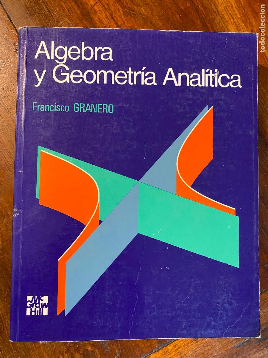 Second hand books of Sciences: Algebra y geometr&iacute;a anal&iacute;tica - Granero Rodriguez, Francisco