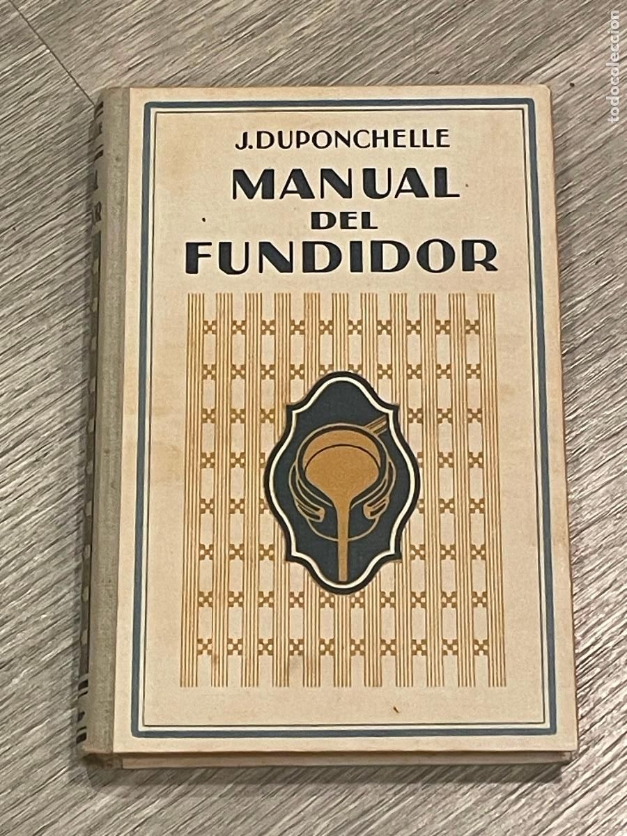 Libros de segunda mano de Ciencias: J. DUPONCHELLE - MANUAL DEL FUNDIDOR DE METALES - GUSTAVO GILI 1932